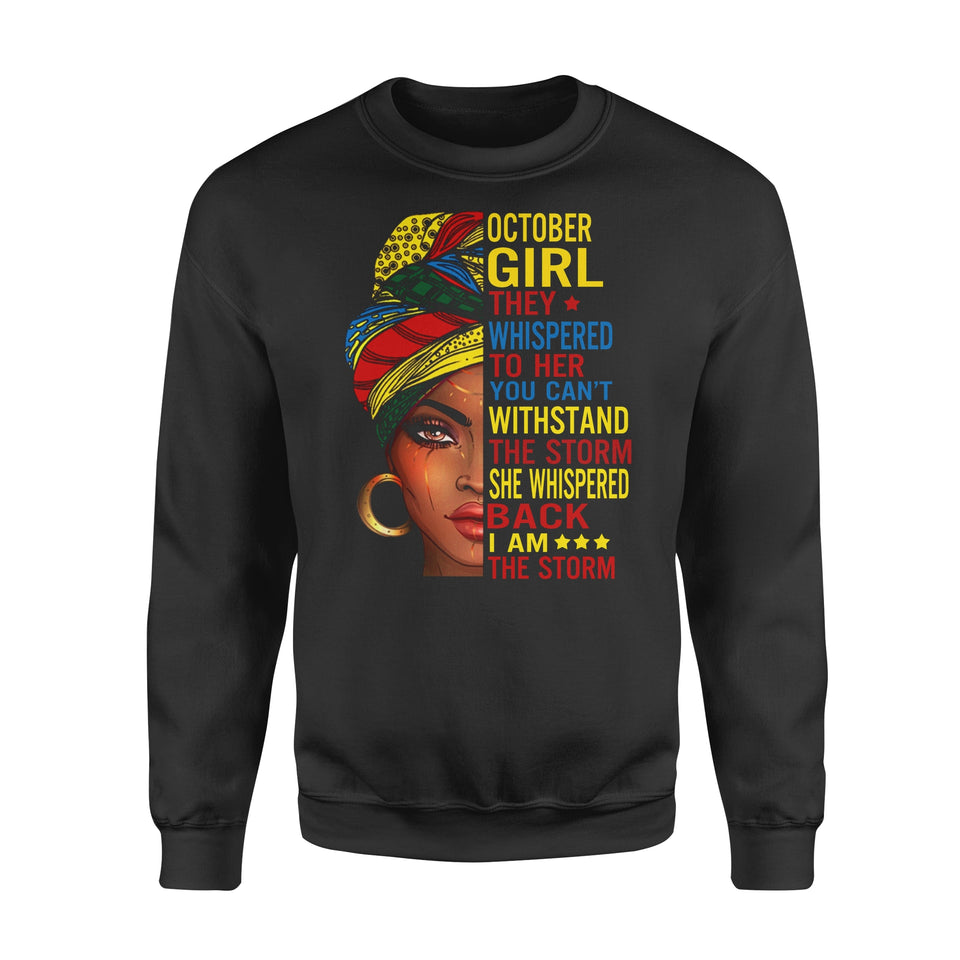 October Girl Whispered Her Withstand Storm Birthday Woman Strong Girls Hippie Queen Birthday Sweatshirt Custom T Shirts Printing October Girl Whispered Her Withstand Storm Birthday Woman Strong Girls Hippie Queen Birthday Sweatshirt Custom T Shirts Printing - Vegamart.com