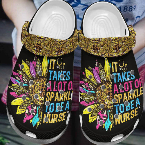 Nurse Personalize Clog, Custom Name, Text, Fashion Style For Women, Men, Kid, Print 3D It Takes A Lot Of Sparkle To Be A Nurse