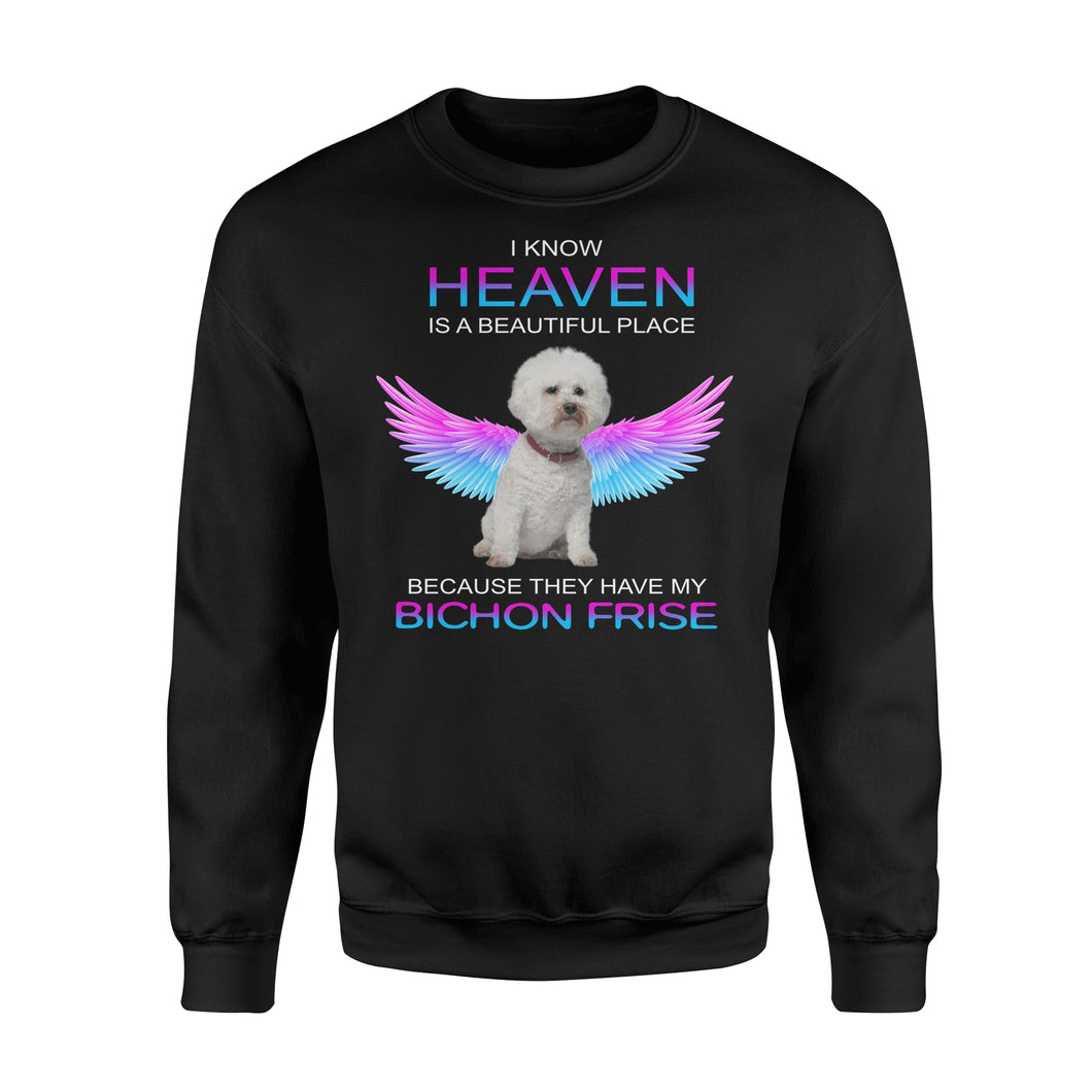 I Know Heaven Is A Beautiful Place Because They Have My Bichon Frise Dog Angel Apparel Clothing T-Shirt - Standard Fleece Sweatshirt I Know Heaven Is A Beautiful Place Because They Have My Bichon Frise Dog Angel Apparel Clothing T-Shirt - Standard Fleece Sweatshirt - Vegamart.com