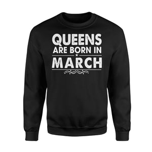 Queens Are Born In March Birthday Awesome Month Birthday Funny Gift Apparel Clothing T-Shirt - Standard Fleece Sweatshirt Queens Are Born In March Birthday Awesome Month Birthday Funny Gift Apparel Clothing T-Shirt - Standard Fleece Sweatshirt - Vegamart.com