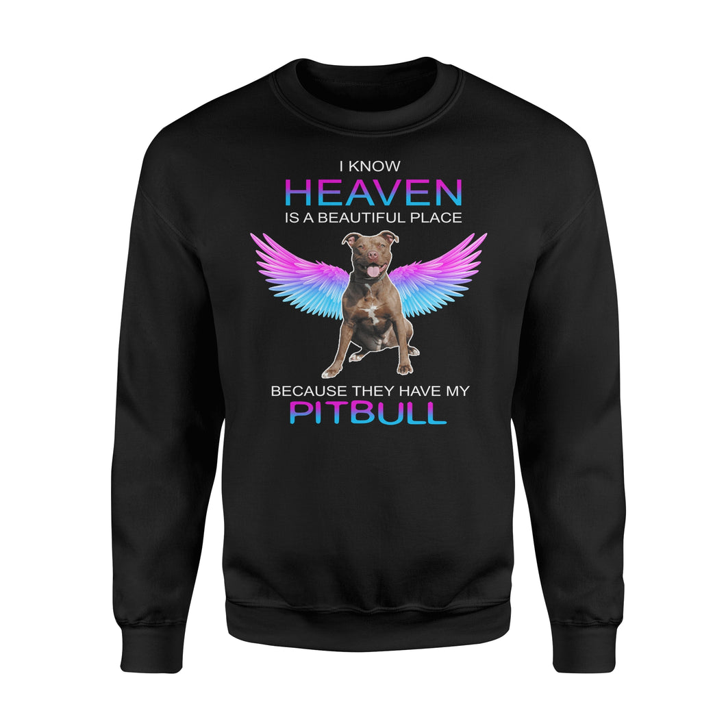 I Know Heaven Is A Beautiful Place Because They Have My Pitbull Dog Angel Apparel Clothing T-Shirt - Standard Fleece Sweatshirt I Know Heaven Is A Beautiful Place Because They Have My Pitbull Dog Angel Apparel Clothing T-Shirt - Standard Fleece Sweatshirt - Vegamart.com