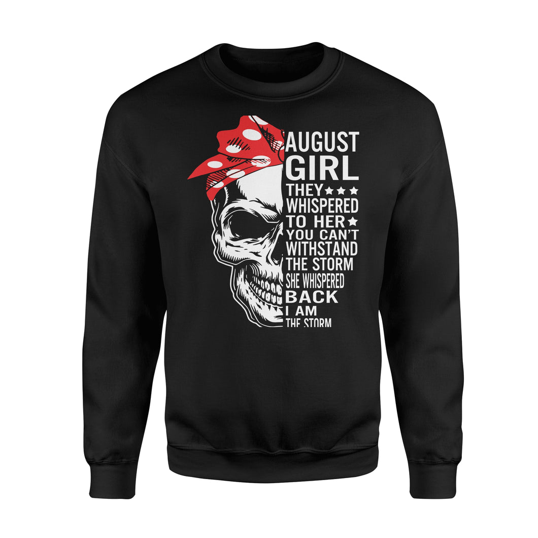 August Girl They Whisper To Her Birthday Storm Skull Back Can'T Withstand Apparel Clothing T-Shirt - Standard Fleece Sweatshirt August Girl They Whisper To Her Birthday Storm Skull Back Can'T Withstand Apparel Clothing T-Shirt - Standard Fleece Sweatshirt - Vegamart.com