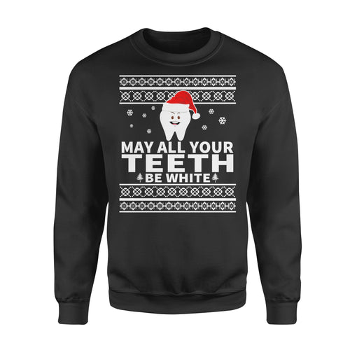 May All Your Teeth Be White Dentist Ugly Christmas Sweatshirt Custom T Shirts Printing May All Your Teeth Be White Dentist Ugly Christmas Sweatshirt Custom T Shirts Printing - Vegamart.com