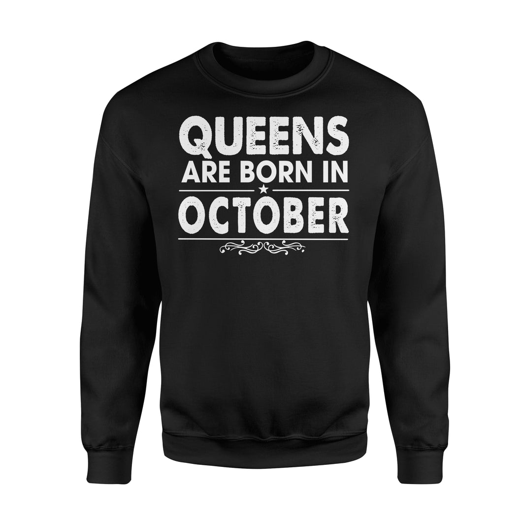 Queens Are Born In October Birthday Awesome Month Birthday Funny Gift Apparel Clothing T-Shirt - Standard Fleece Sweatshirt Queens Are Born In October Birthday Awesome Month Birthday Funny Gift Apparel Clothing T-Shirt - Standard Fleece Sweatshirt - Vegamart.com