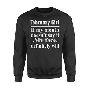 February Girl If Mounth Doesn't Say Face Will Birthday Mounth Birthday Party Birthday Sweatshirt Custom T Shirts Printing February Girl If Mounth Doesn't Say Face Will Birthday Mounth Birthday Party Birthday Sweatshirt Custom T Shirts Printing - Vegamart.com
