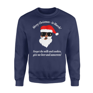Christmas Santa March Birthday Forget Milk Cookies Give Beer Sunscreen Apparel Clothing T-Shirt - Standard Fleece Sweatshirt Christmas Santa March Birthday Forget Milk Cookies Give Beer Sunscreen Apparel Clothing T-Shirt - Standard Fleece Sweatshirt - Vegamart.com