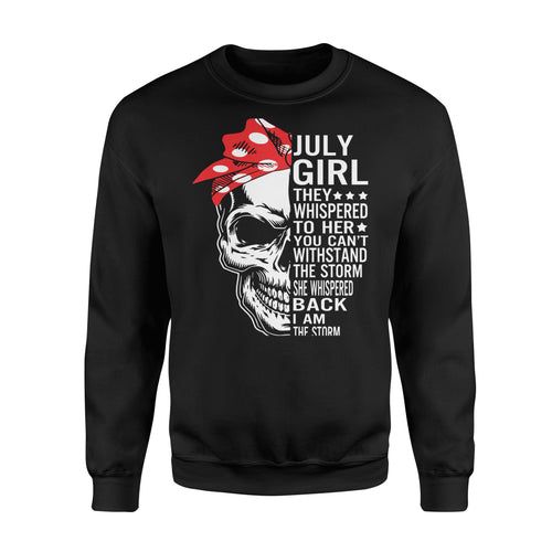 July Girl They Whisper To Her Birthday Storm Skull Back Can'T Withstand Apparel Clothing T-Shirt - Standard Fleece Sweatshirt July Girl They Whisper To Her Birthday Storm Skull Back Can'T Withstand Apparel Clothing T-Shirt - Standard Fleece Sweatshirt - Vegamart.com