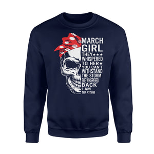 March Girl They Whisper To Her Birthday Storm Skull Back Can'T Withstand Apparel Clothing T-Shirt - Standard Fleece Sweatshirt March Girl They Whisper To Her Birthday Storm Skull Back Can'T Withstand Apparel Clothing T-Shirt - Standard Fleece Sweatshirt - Vegamart.com