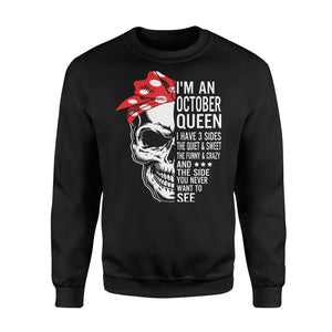 I'M An October Queen I Have 3 Sides Birthday Skull Side You Never Want To See Apparel Clothing T-Shirt - Standard Fleece Sweatshirt I'M An October Queen I Have 3 Sides Birthday Skull Side You Never Want To See Apparel Clothing T-Shirt - Standard Fleece Sweatshirt - Vegamart.com